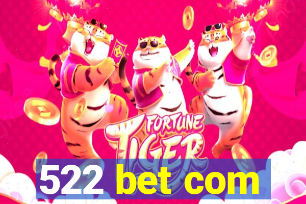 522 bet com